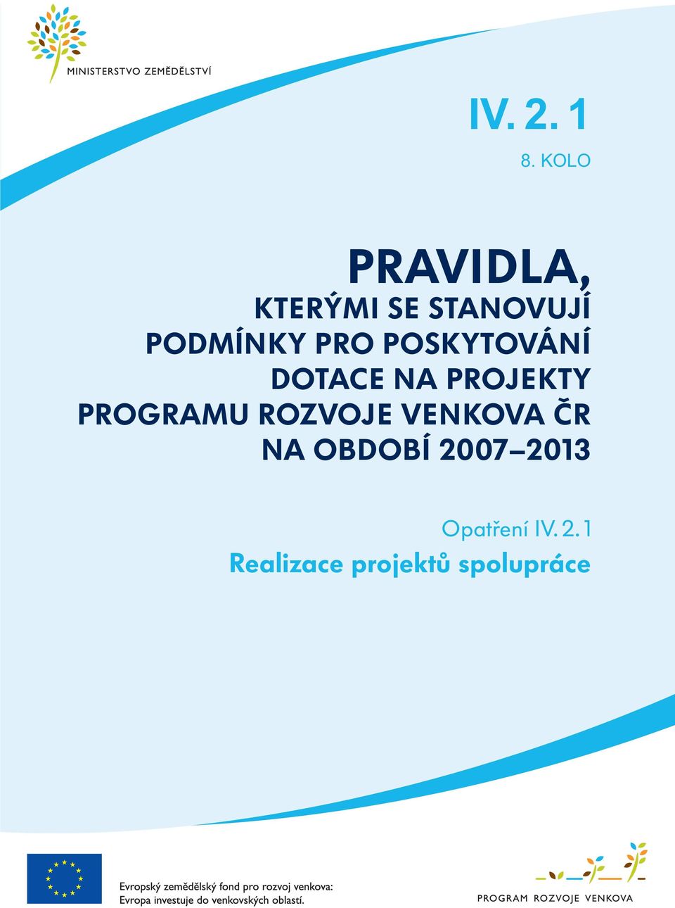 PRO POSKYTOVÁNÍ DOTACE NA PROJEKTY PROGRAMU