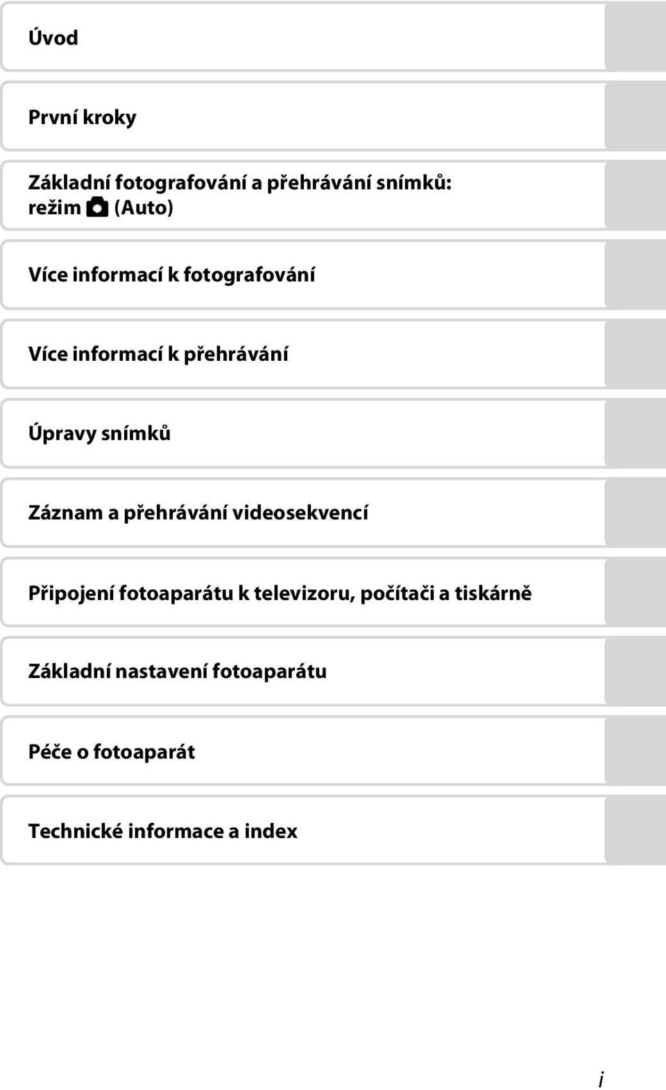 a přehrávání videosekvencí Připojení fotoaparátu k televizoru, počítači a