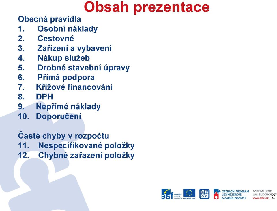 Křížové financování 8. DPH 9. Nepřímé náklady 10.