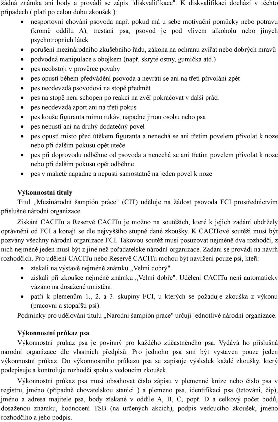 zvířat nebo dobrých mravů podvodná manipulace s obojkem (např. skryté ostny, gumička atd.