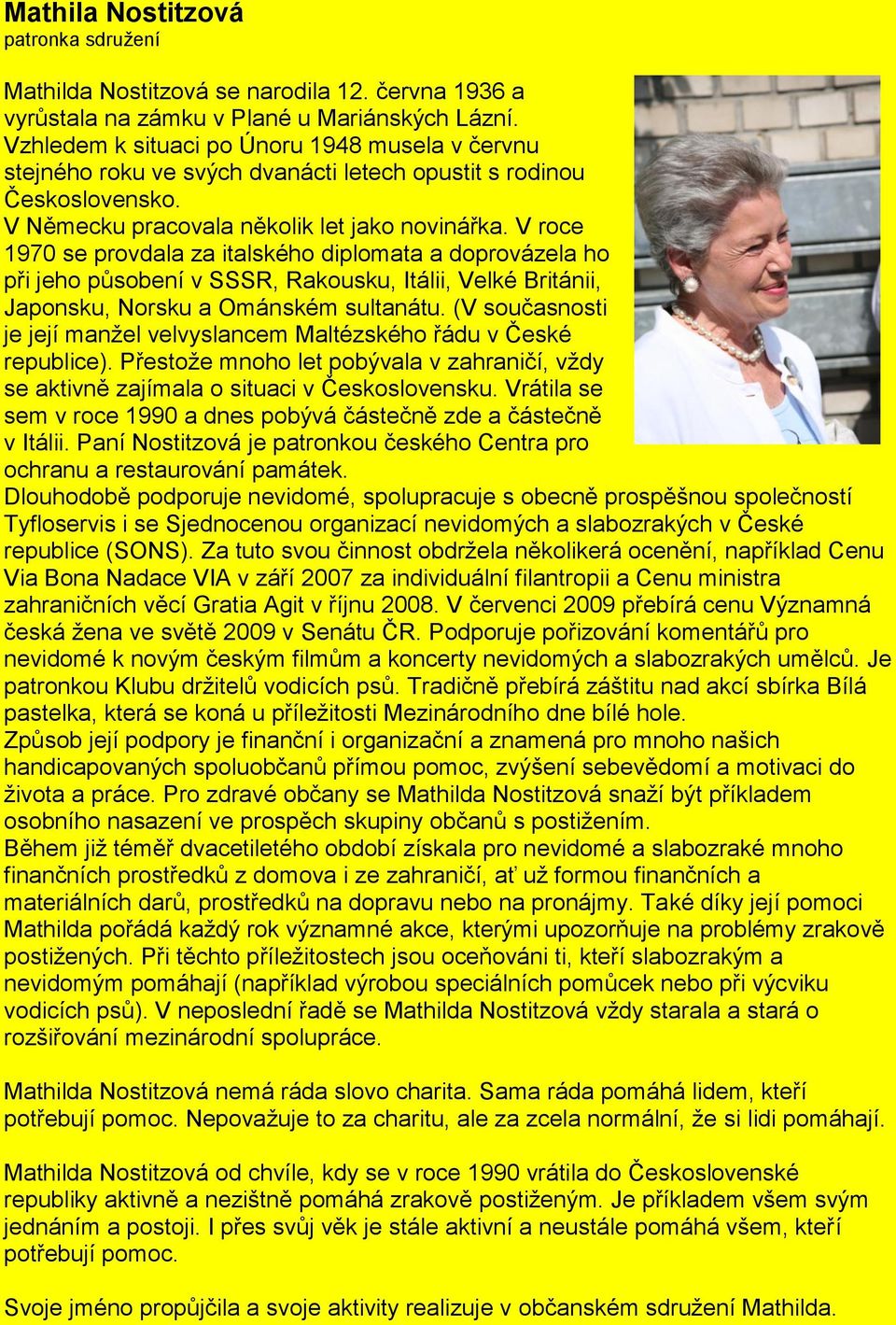 V roce 1970 se provdala za italského diplomata a doprovázela ho při jeho působení v SSSR, Rakousku, Itálii, Velké Británii, Japonsku, Norsku a Ománském sultanátu.