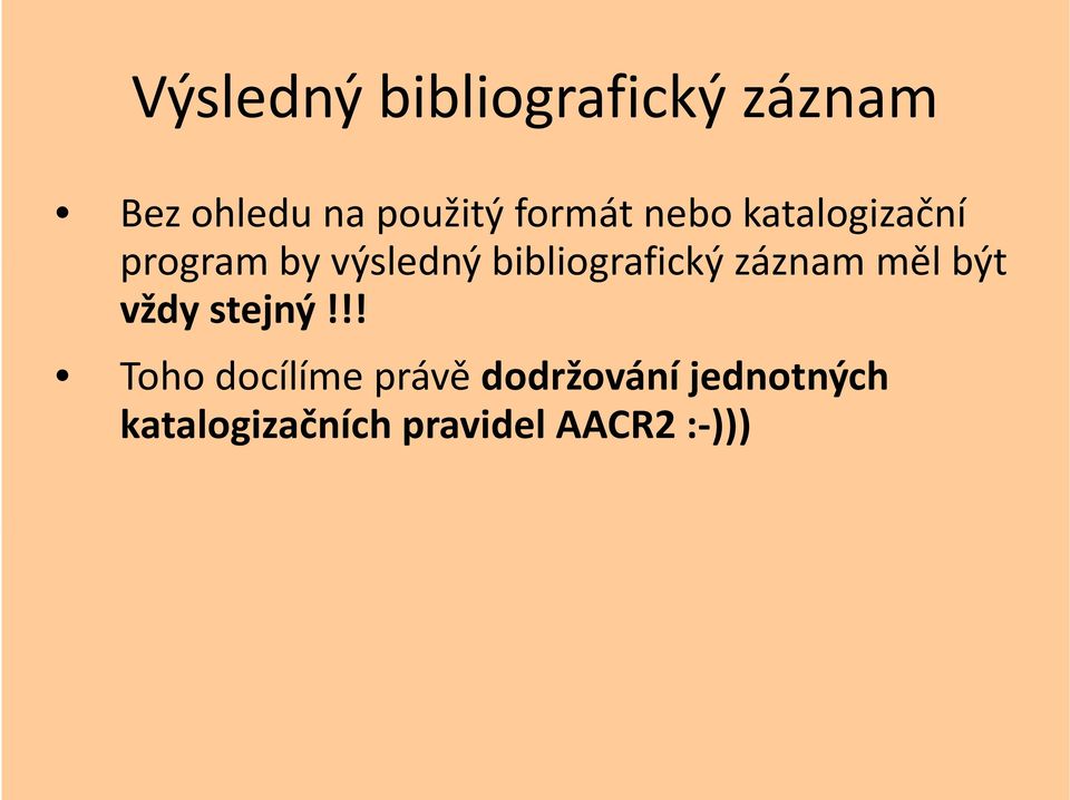 bibliografický záznam měl být vždy stejný!