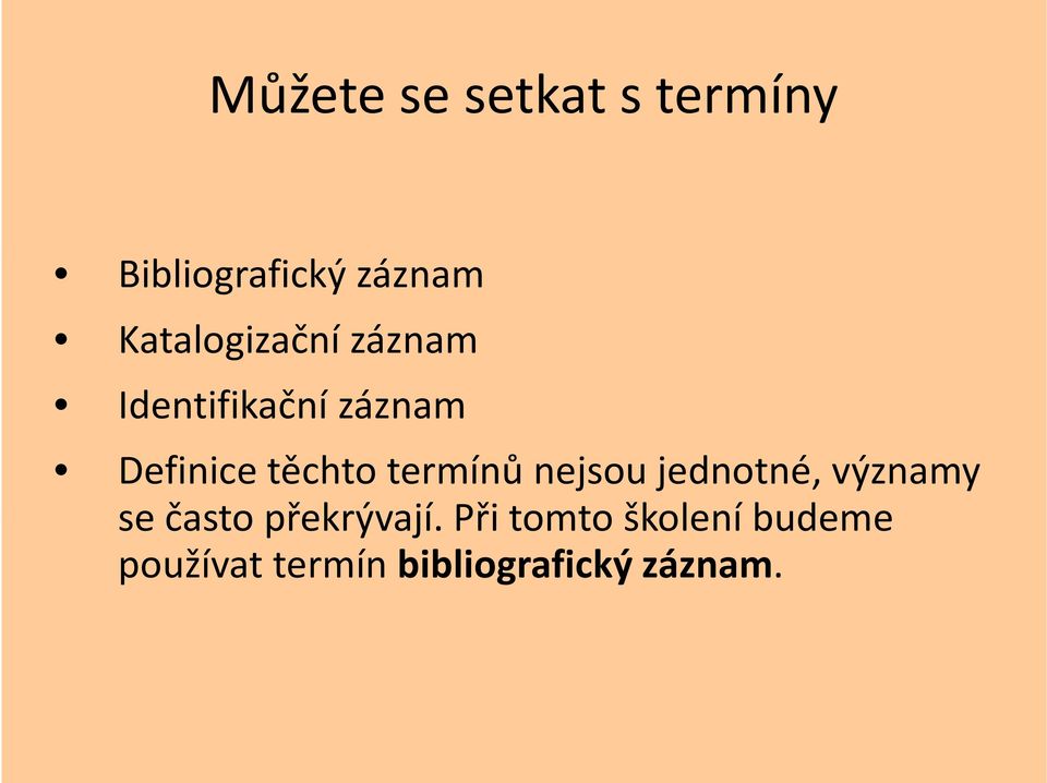 těchto termínů nejsou jednotné, významy se často