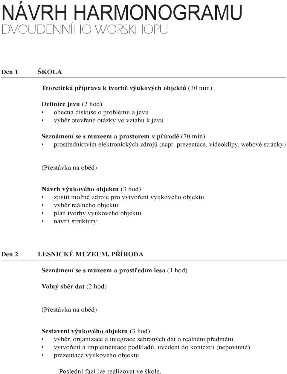 2 h) obecná General diskuse discussion o problému of challenges a jevu and phenomena výběr Choosing otevřené the driving otázky question ve vztahu related k jevu to the phenomenon Introduction