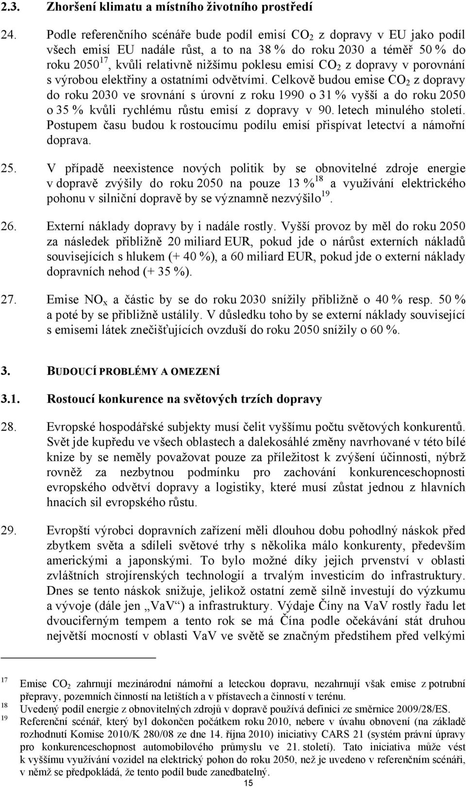 2 z dopravy v porovnání s výrobou elektřiny a ostatními odvětvími.