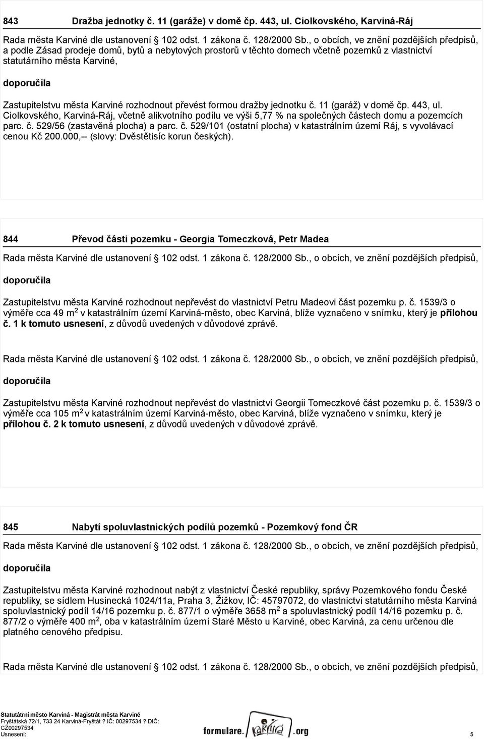 města Karviné rozhodnout převést formou dražby jednotku č. 11 (garáž) v domě čp. 443, ul.