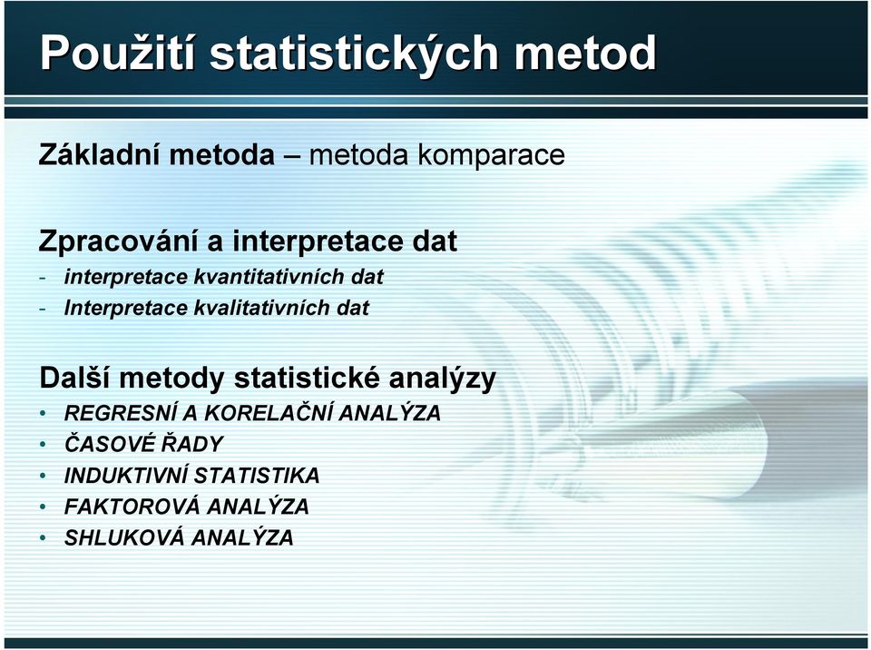 Interpretace kvalitativních dat Další metody statistické analýzy REGRESNÍ