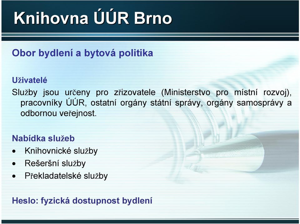 státní správy, orgány samosprávy a odbornou veřejnost.