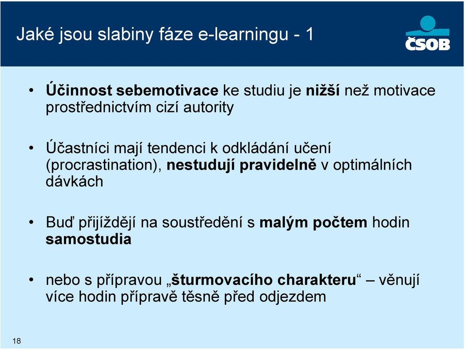 nestudují pravidelně v optimálních dávkách Buď přijíždějí na soustředění s malým počtem hodin