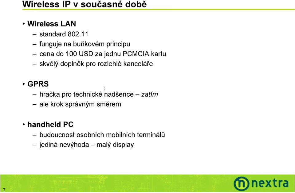 doplněk pro rozlehlé kanceláře GPRS hračka pro technické nadšence zatím ale