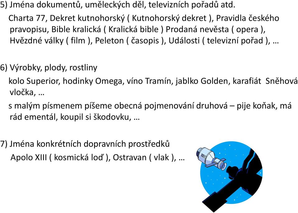 Hvězdné války ( film ), Peleton ( časopis ), Události ( televizní pořad ), 6) Výrobky, plody, rostliny kolo Superior, hodinky Omega, víno