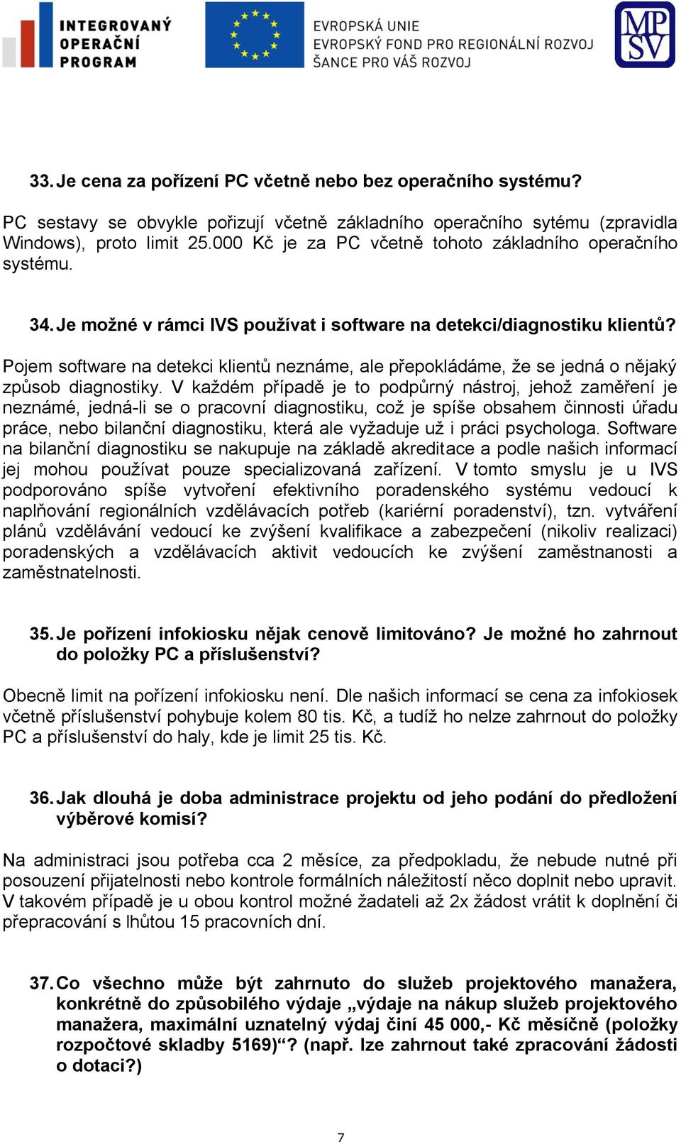 Pojem software na detekci klientů neznáme, ale přepokládáme, že se jedná o nějaký způsob diagnostiky.