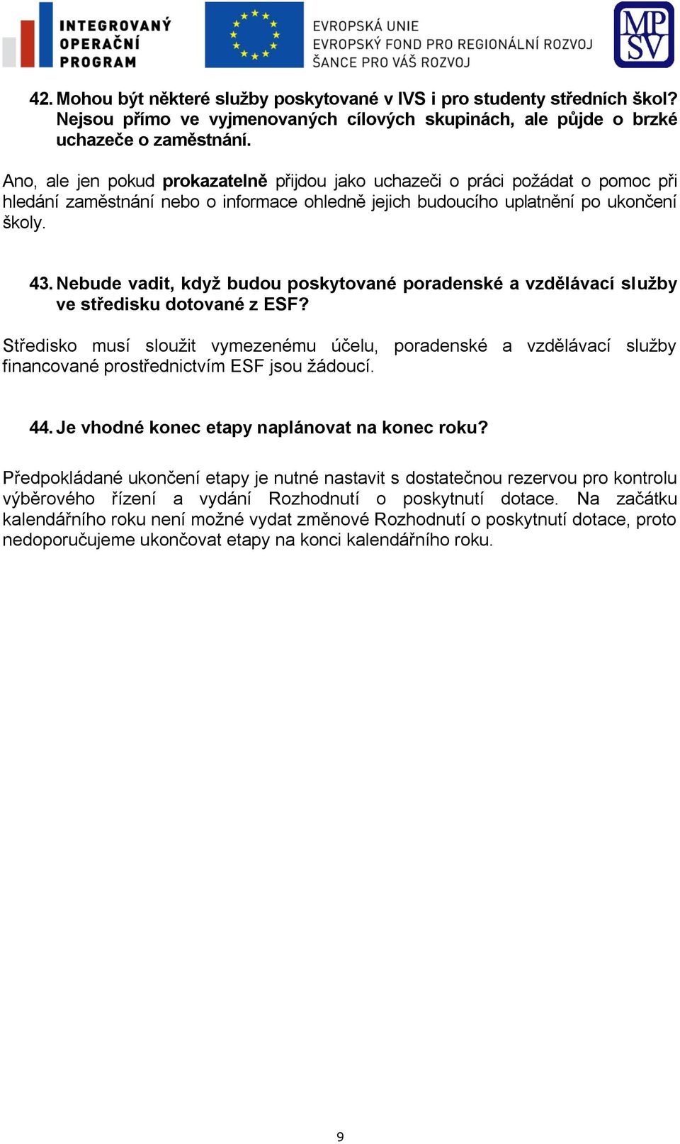 Nebude vadit, když budou poskytované poradenské a vzdělávací služby ve středisku dotované z ESF?