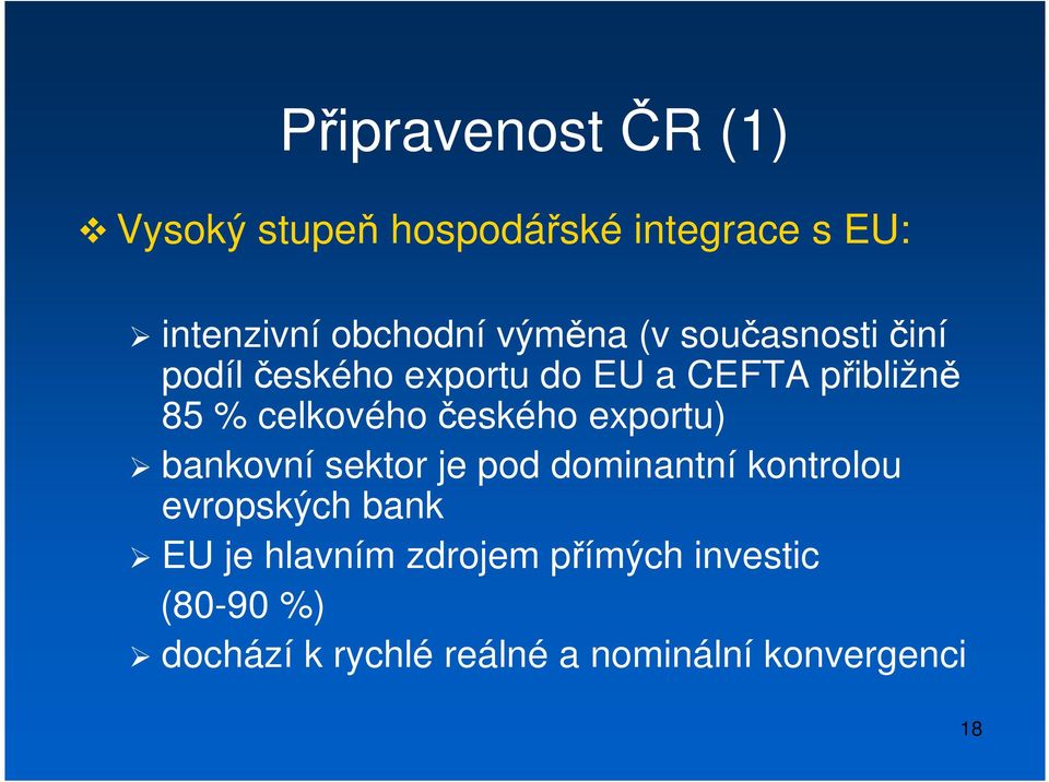 celkového českého exportu) bankovní sektor je pod dominantní kontrolou evropských bank