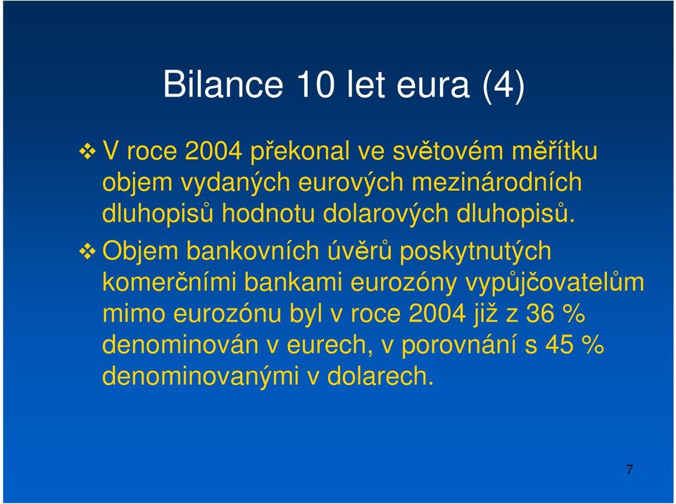 Objem bankovních úvěrů poskytnutých komerčními bankami eurozóny vypůjčovatelům