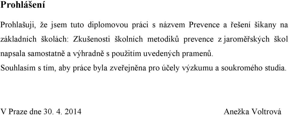 napsala samostatně a výhradně s použitím uvedených pramenů.