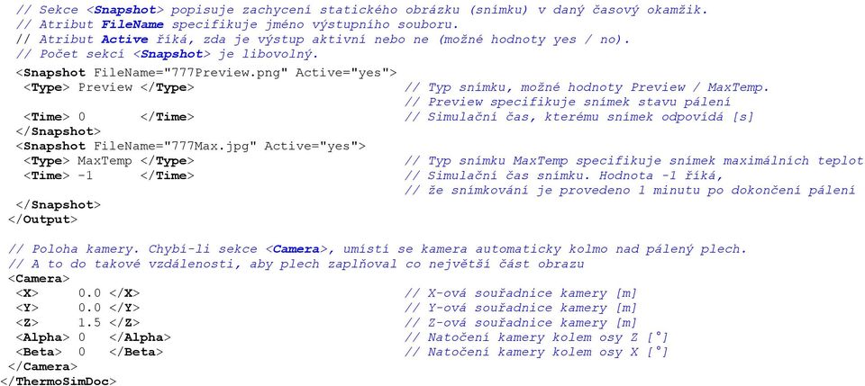 png" Active="yes"> <Type> Preview </Type> // Typ snímku, možné hodnoty Preview / MaxTemp.