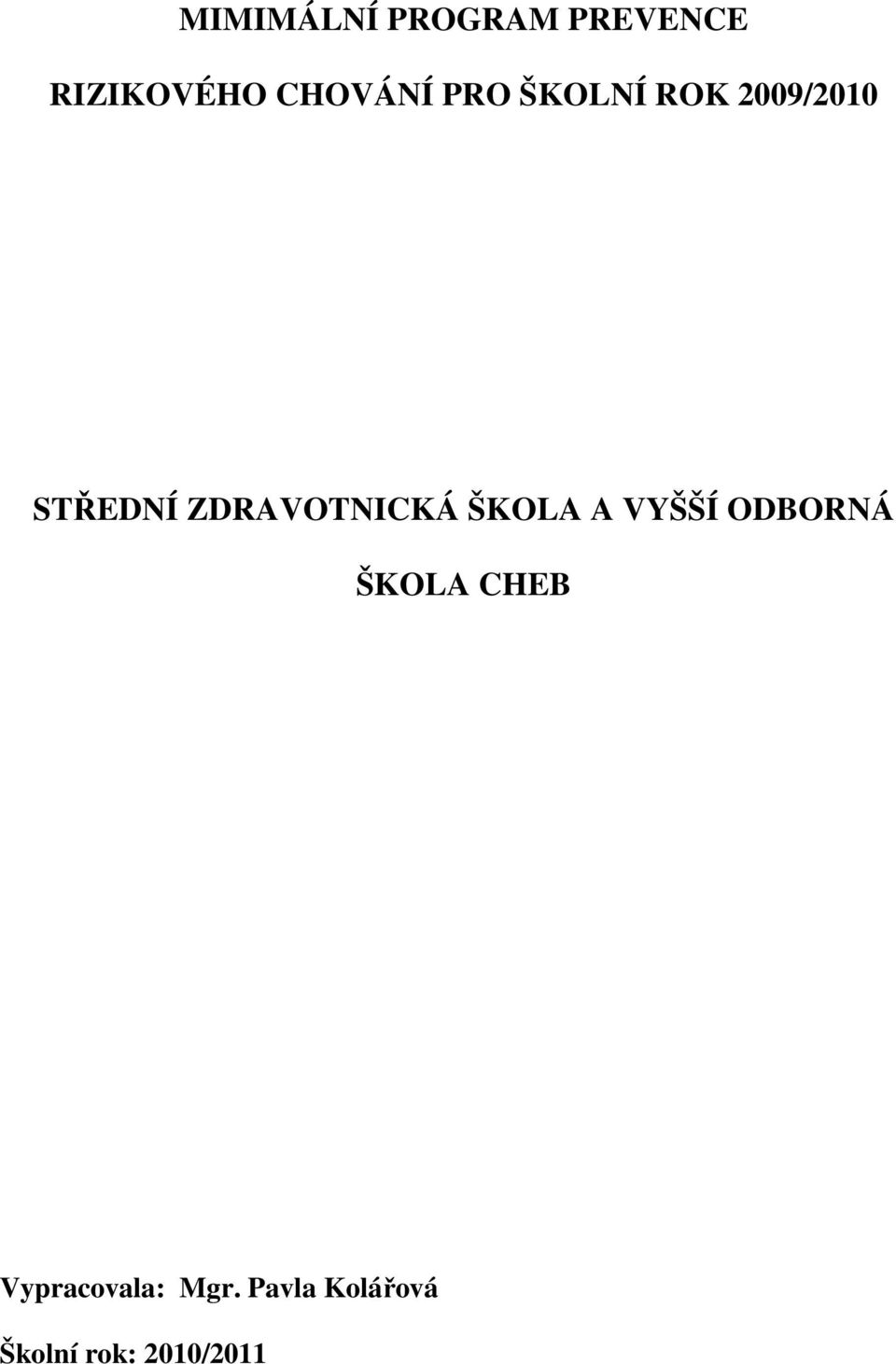 ZDRAVOTNICKÁ ŠKOLA A VYŠŠÍ ODBORNÁ ŠKOLA