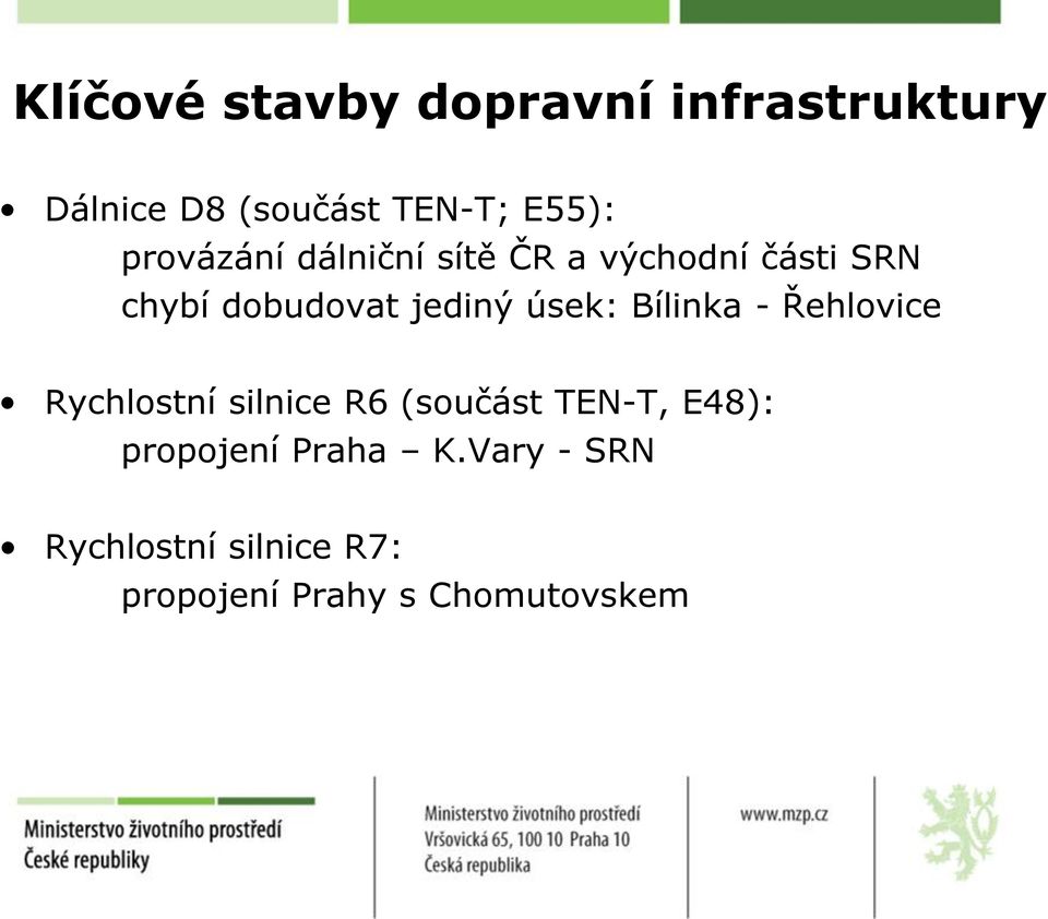 úsek: Bílinka - Řehlovice Rychlostní silnice R6 (součást TEN-T, E48):