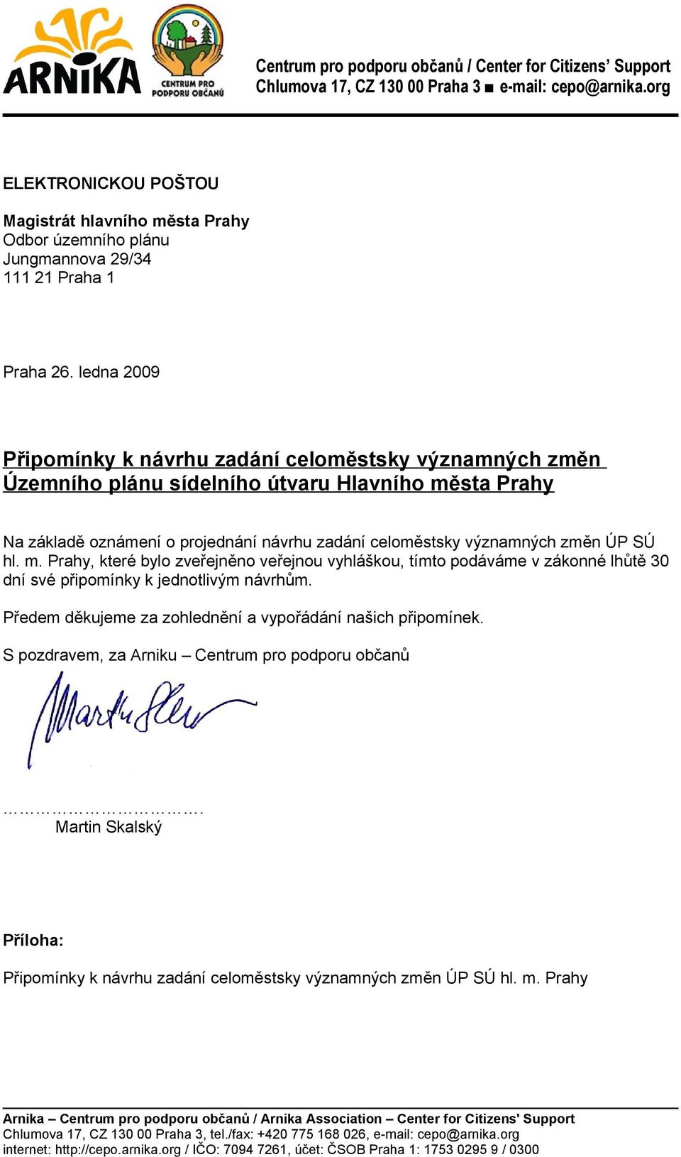 ledna 2009 Připomínky k návrhu zadání celoměstsky významných změn Územního plánu sídelního útvaru Hlavního města Prahy Na základě oznámení o projednání návrhu zadání celoměstsky významných změn ÚP SÚ