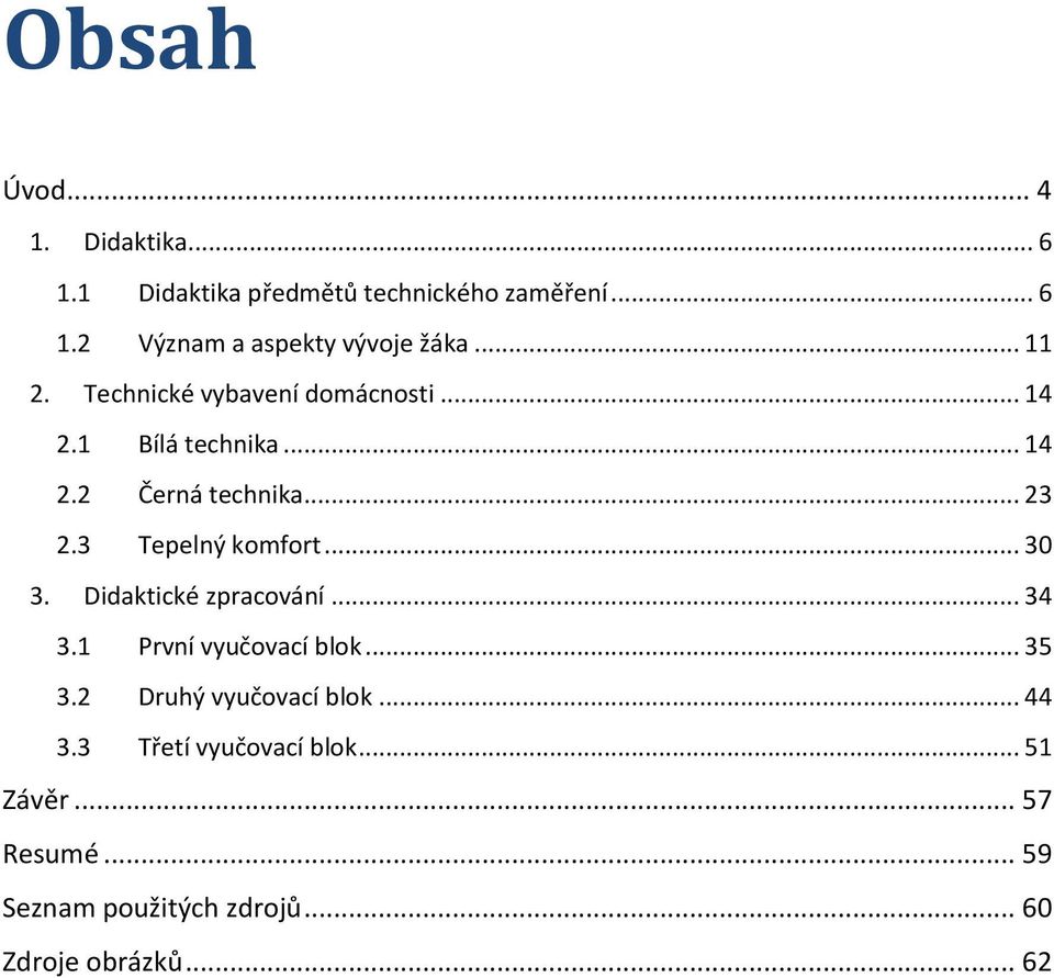3 Tepelný komfort... 30 3. Didaktické zpracování... 34 3.1 První vyučovací blok... 35 3.