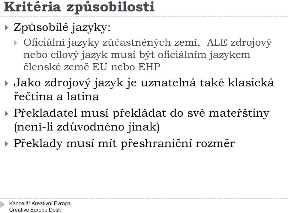 Jako zdrojový jazyk je uznatelná také klasická řečtina a latina Překladatel musí