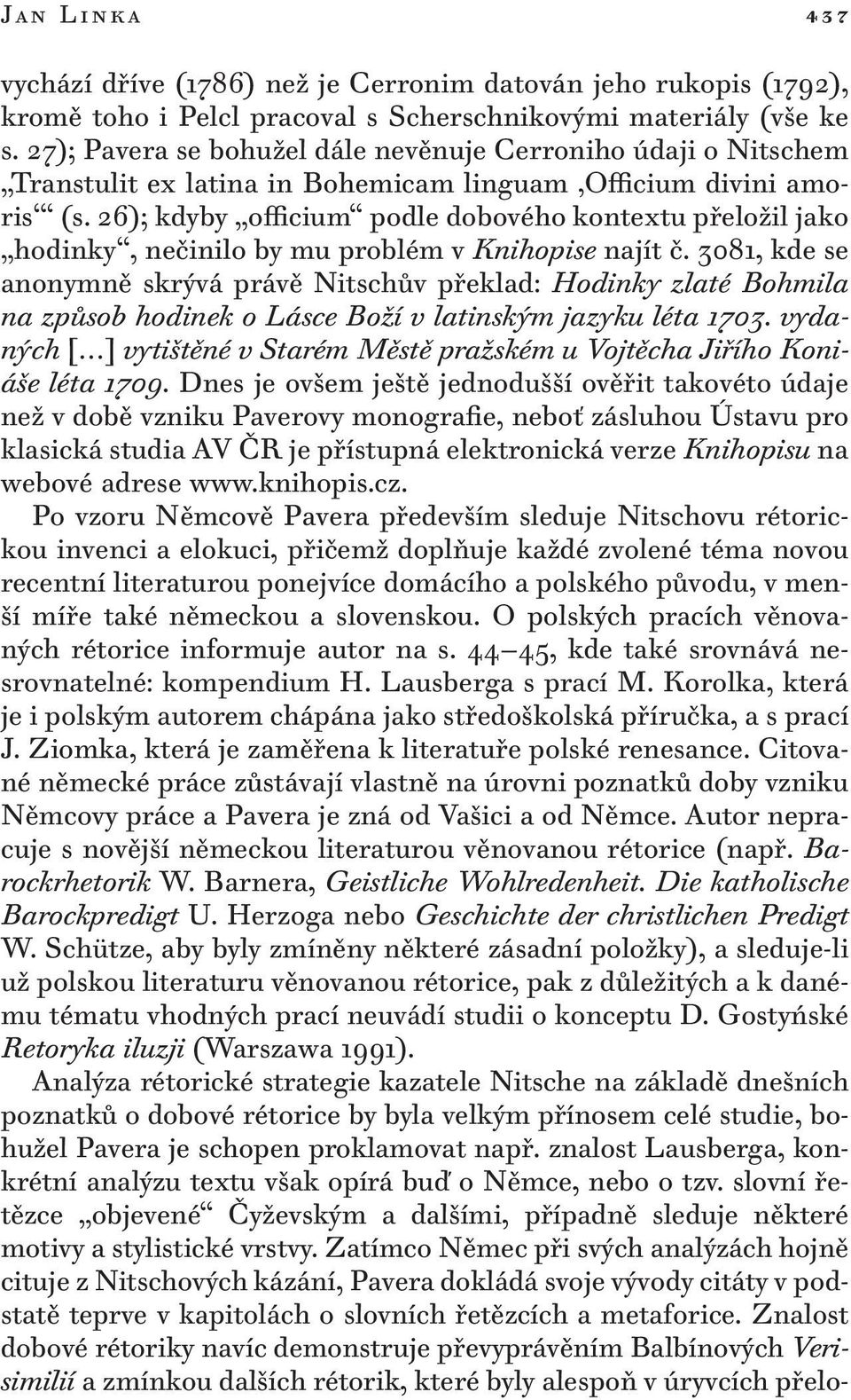 26); kdyby officium podle dobového kontextu přeložil jako hodinky, nečinilo by mu problém v Knihopise najít č.