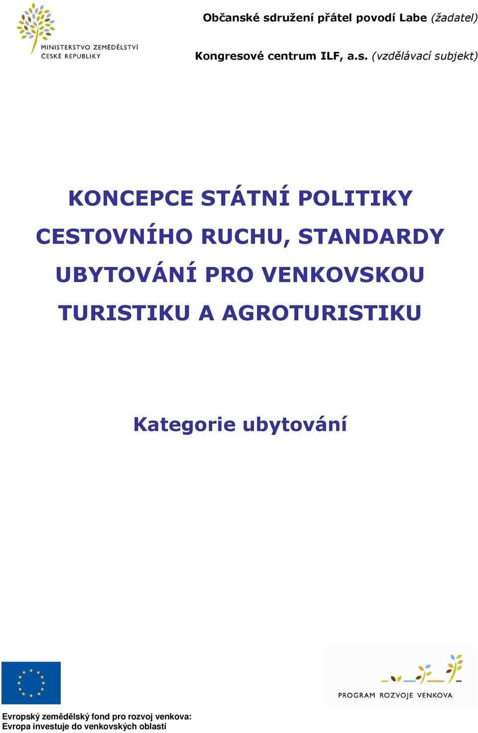 (vzdělávací subjekt) KONCEPCE STÁTNÍ POLITIKY CESTOVNÍHO RUCHU, STANDARDY