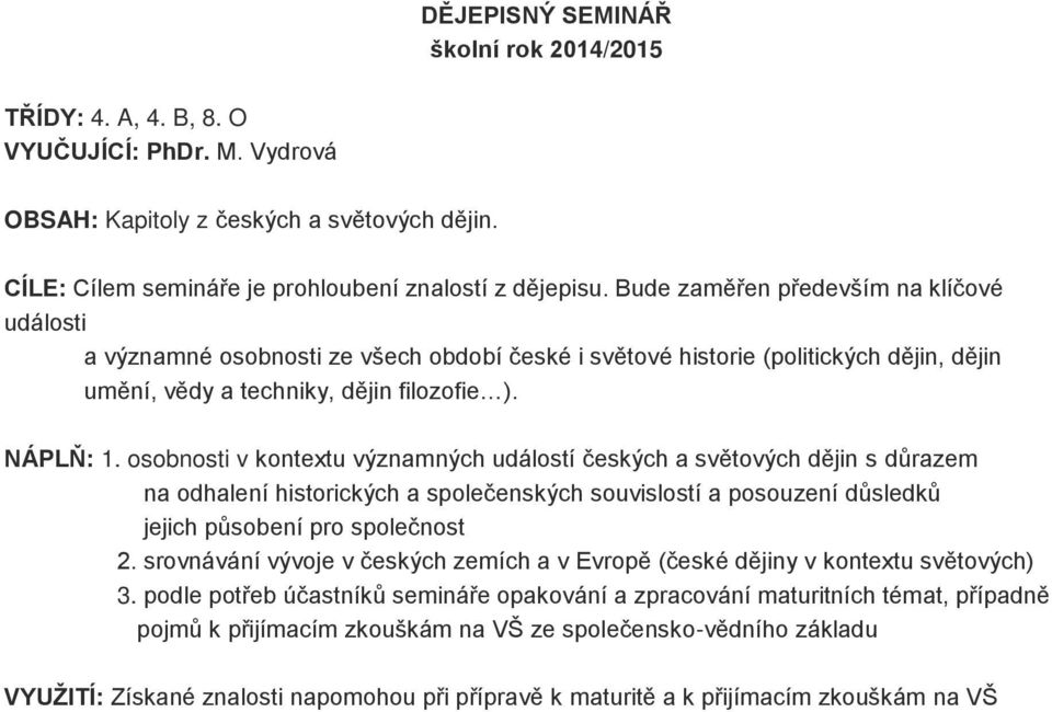 osobnosti v kontextu významných událostí českých a světových dějin s důrazem na odhalení historických a společenských souvislostí a posouzení důsledků jejich působení pro společnost 2.