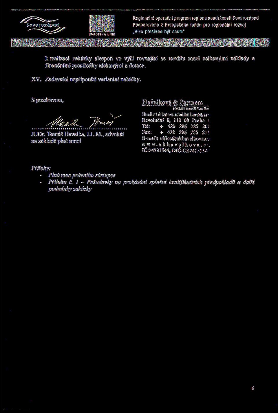 M, advokat na zaklade pine moci Havelkova & Partners advokatni'kancelir/ Uwfir-- Havelkova & Partners, advoldtni karudar.