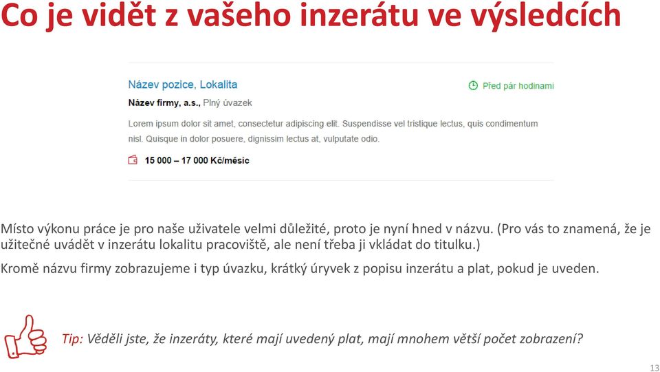 (Pro vás to znamená, že je užitečné uvádět v inzerátu lokalitu pracoviště, ale není třeba ji vkládat do