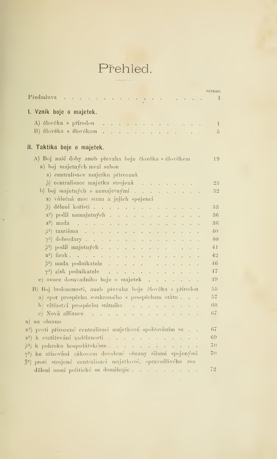 moc stran a jejich spojenci (3) dlení koisti 33 a' 2 ) podíl nemajetných 36 a 3 ) mzda 36 tantiéma 40 y 3 ) dobrodary 40 : podíl majetných 41 a s ) úrok 42 P 8 ) mzda podnikatele 46 y s ) zisk