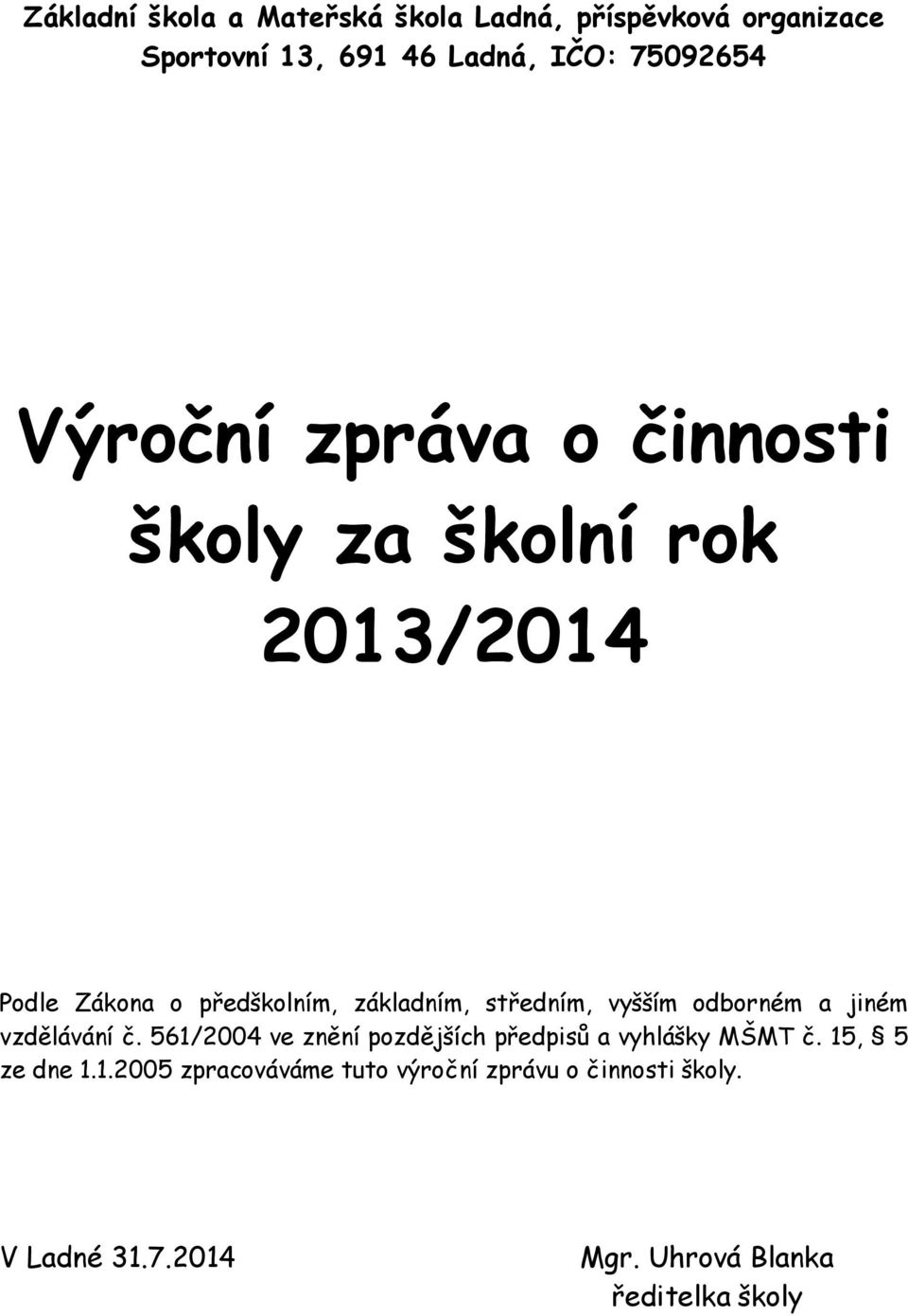 vyšším odborném a jiném vzdělávání č. 561/2004 ve znění pozdějších předpisů a vyhlášky MŠMT č.