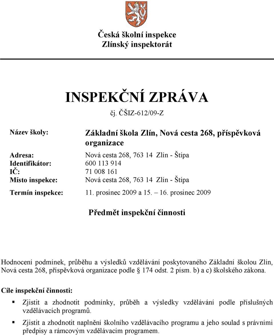 Zlín - Štípa Termín inspekce: 11. prosinec 2009 a 15. 16.