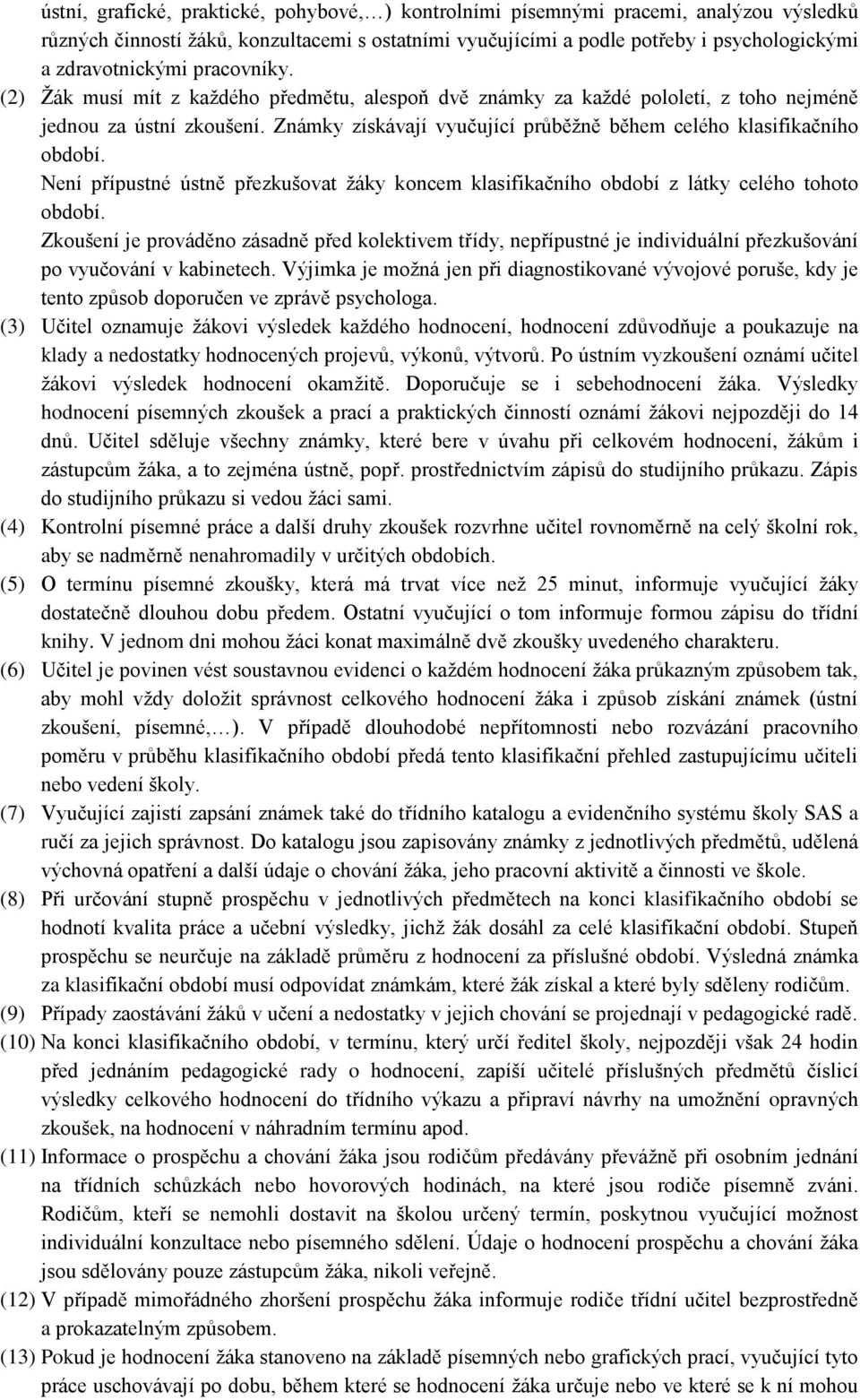 Není přípustné ústně přezkušovat žáky koncem klasifikačního období z látky celého tohoto období.