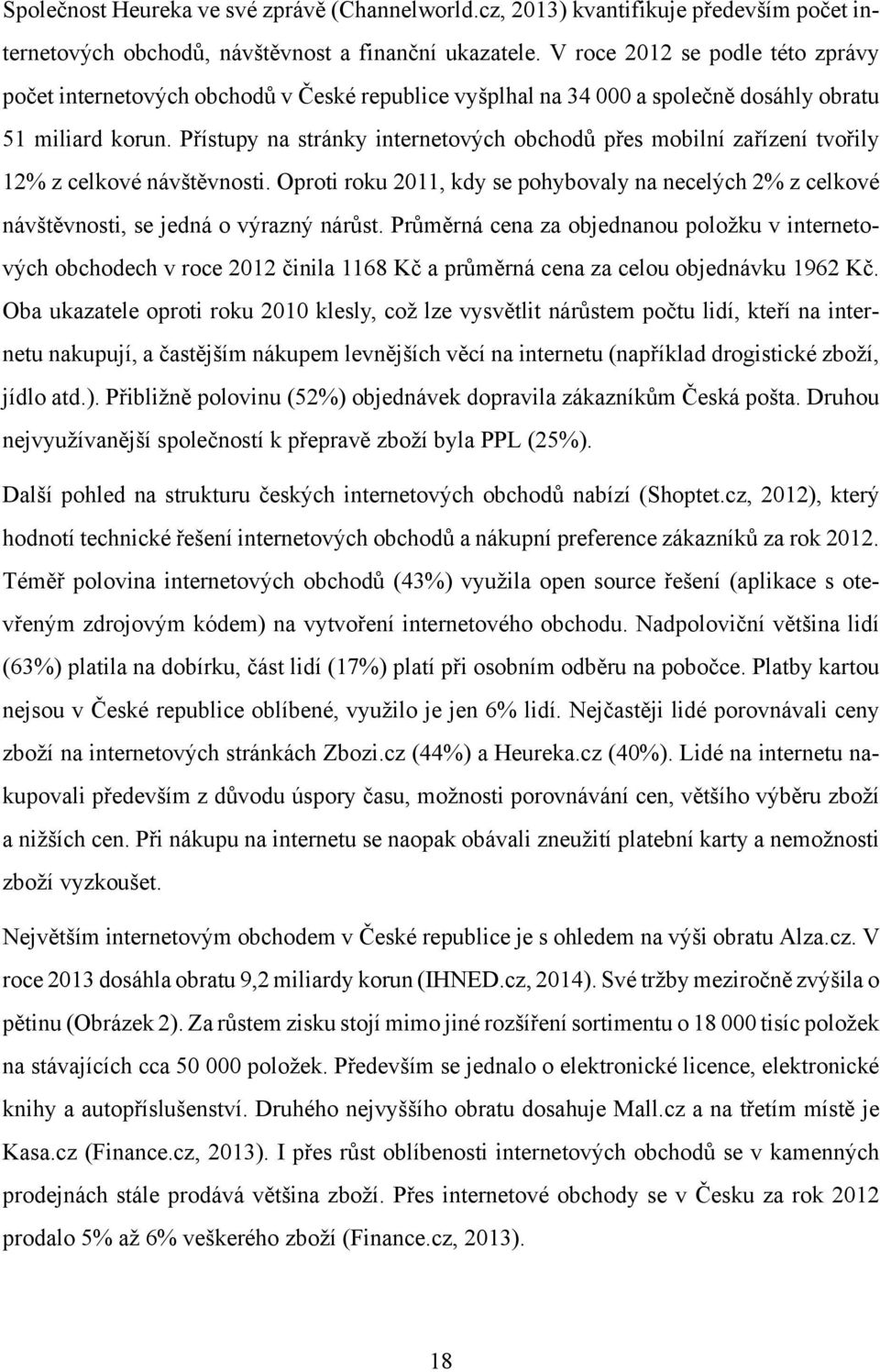 Přístupy na stránky internetových obchodů přes mobilní zařízení tvořily 12% z celkové návštěvnosti.