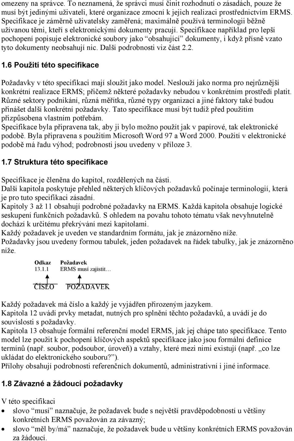 Specifikace například pro lepší pochopení popisuje elektronické soubory jako obsahující dokumenty, i když přísně vzato tyto dokumenty neobsahují nic. Další podrobnosti viz část 2.2. 1.