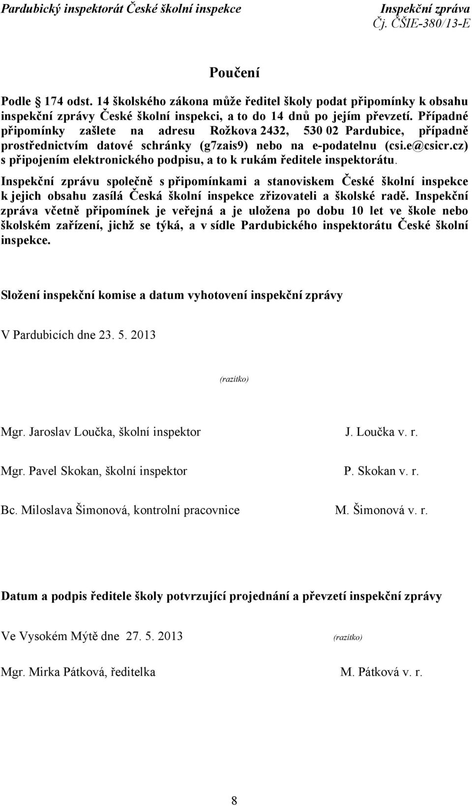 cz) s připojením elektronického podpisu, a to k rukám ředitele inspektorátu.