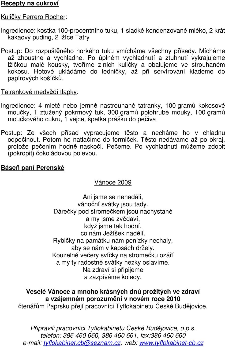 Hotové ukládáme do ledničky, až při servírování klademe do papírových košíčků.