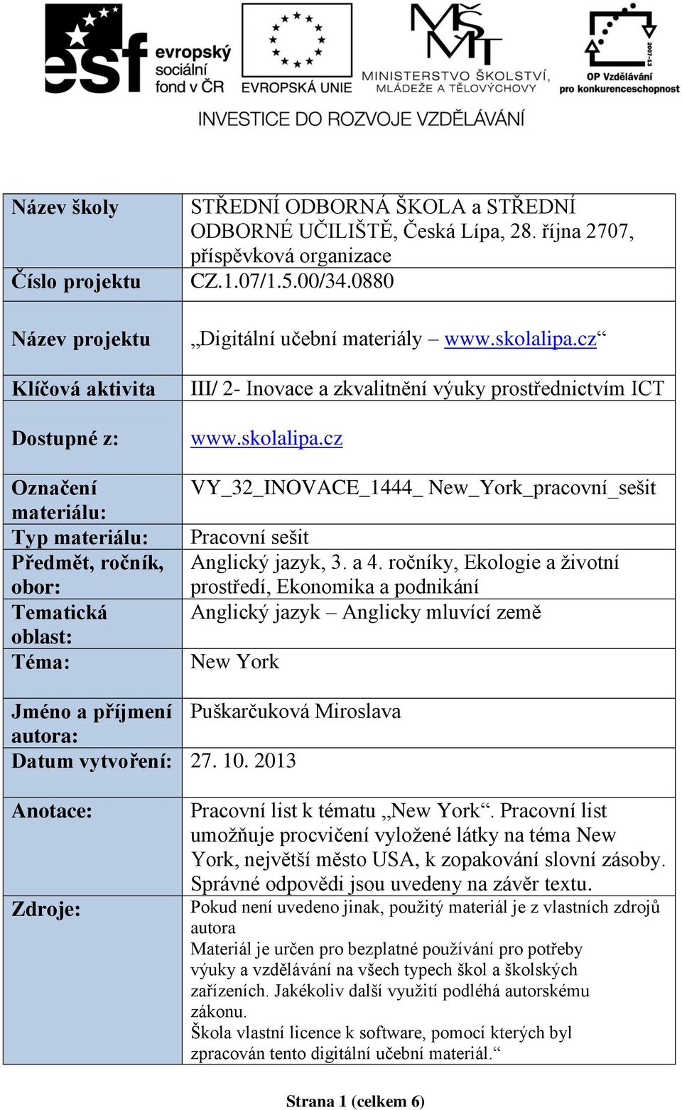 cz III/ 2- Inovace a zkvalitnění výuky prostřednictvím ICT www.skolalipa.cz VY_32_INOVACE_1444_ New_York_pracovní_sešit Pracovní sešit Anglický jazyk, 3. a 4.