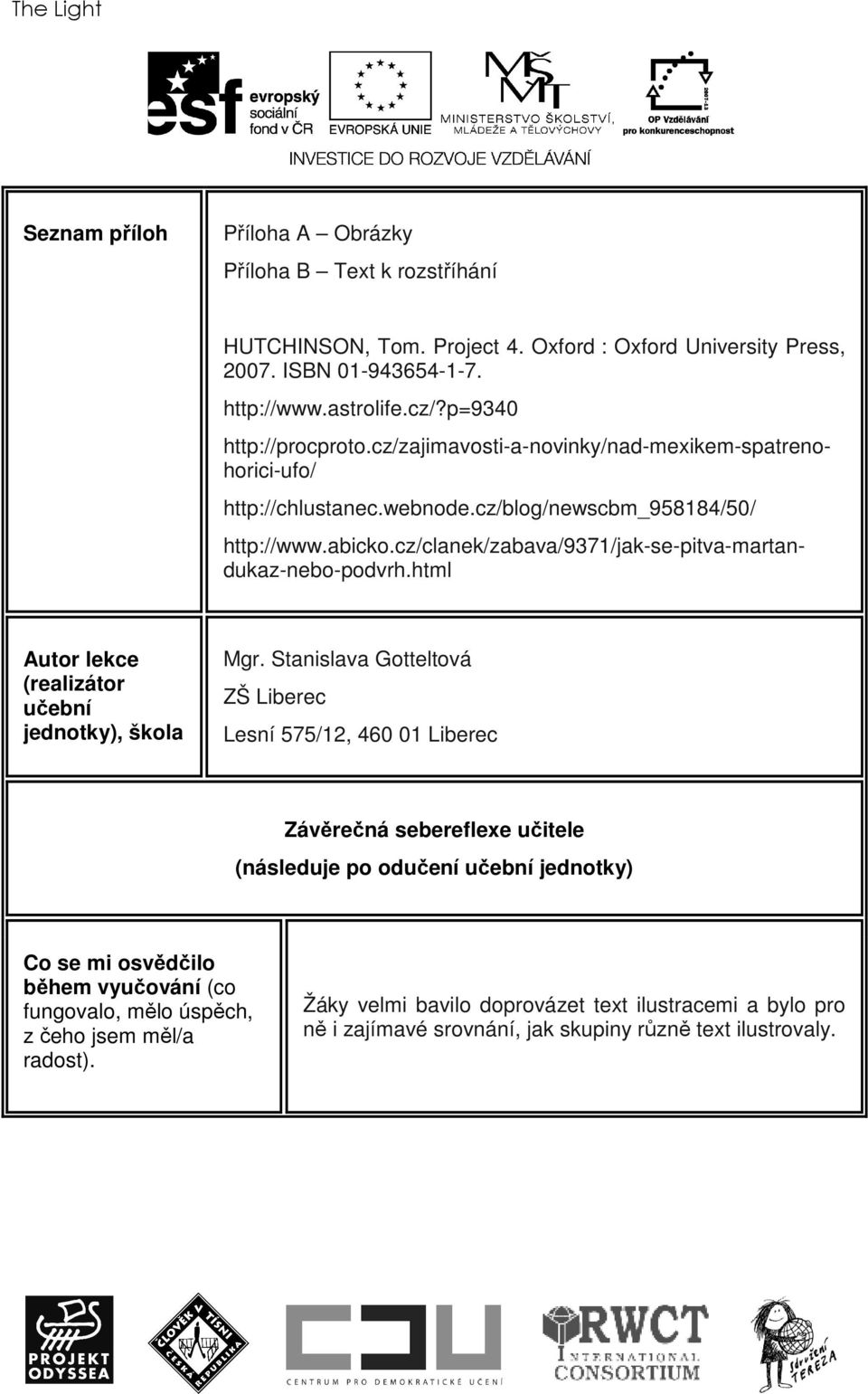 cz/clanek/zabava/9371/jak-se-pitva-martandukaz-nebo-podvrh.html Autor lekce (realizátor učební jednotky), škola Mgr.