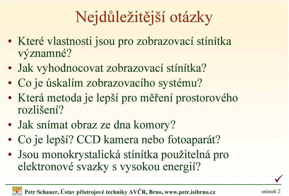 Která metoda je lepší pro měření prostorového rozlišení? Jak snímat obraz ze dna komory? Co je lepší?