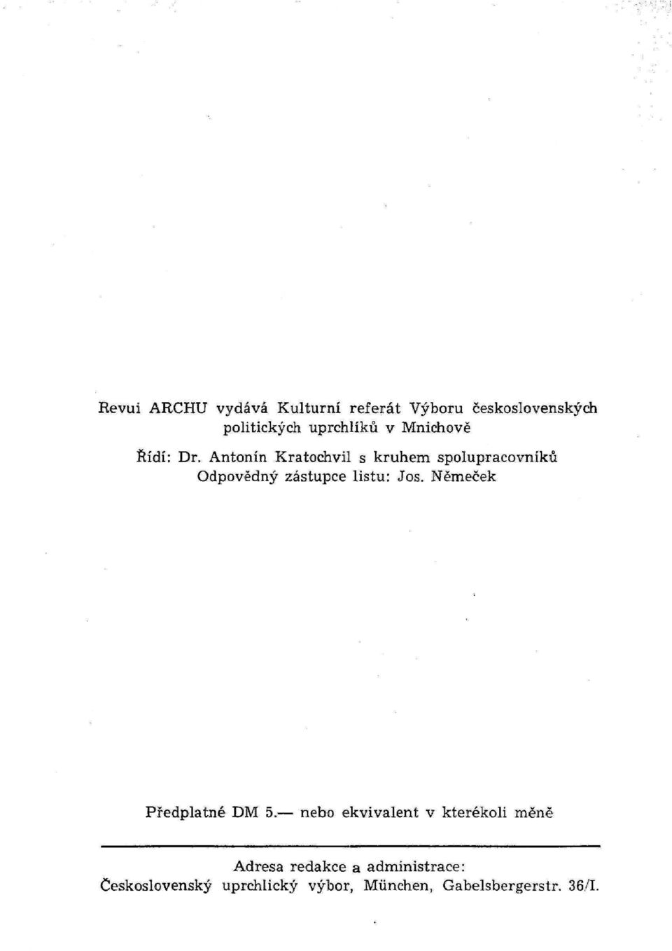 Antonín Kratochvil s kruhem spolupracovníků Odpovědný zástupce listu: Jos.