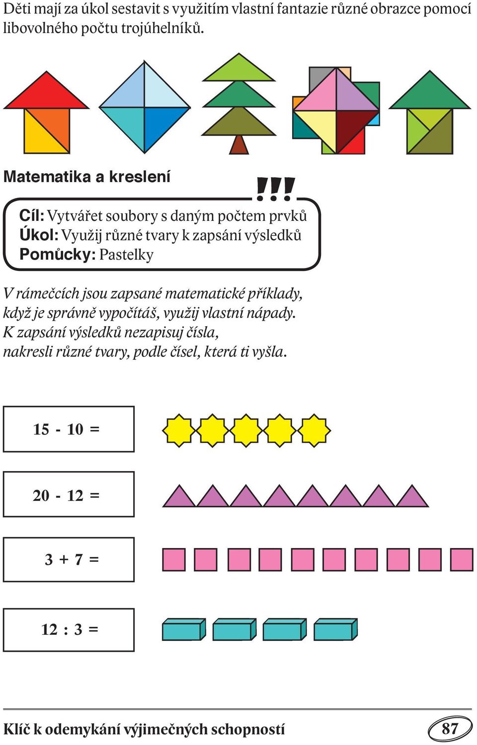 Pastelky V rámečcích jsou zapsané matematické příklady, když je správně vypočítáš, využij vlastní nápady.