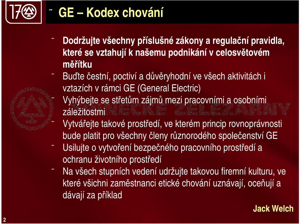 prostředí, ve kterém princip rovnoprávnosti bude platit pro všechny členy různorodého společenstvíge Usilujte o vytvoření bezpečného pracovního prostředía ochranu