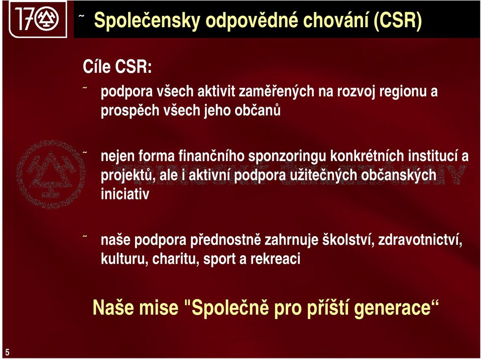 projektů, ale i aktivní podpora užitečných občanských iniciativ naše podpora přednostně