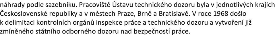 Československé republiky a v městech Praze, Brně a Bratislavě.