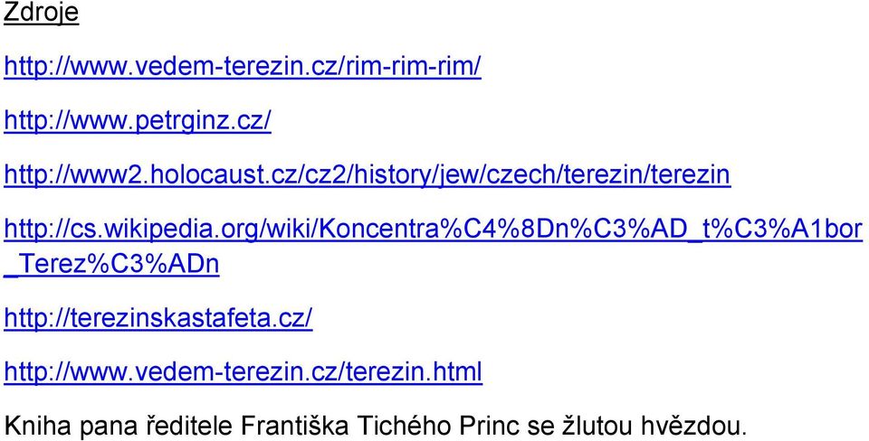 org/wiki/koncentra%c4%8dn%c3%ad_t%c3%a1bor _Terez%C3%ADn http://terezinskastafeta.