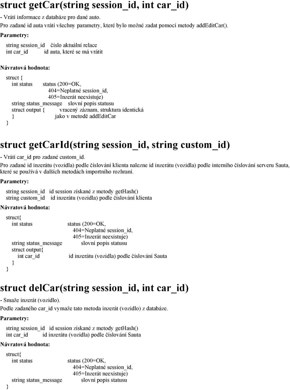 getcarid(string session_id, string custom_id - Vrátí car_id pro zadané custom_id.