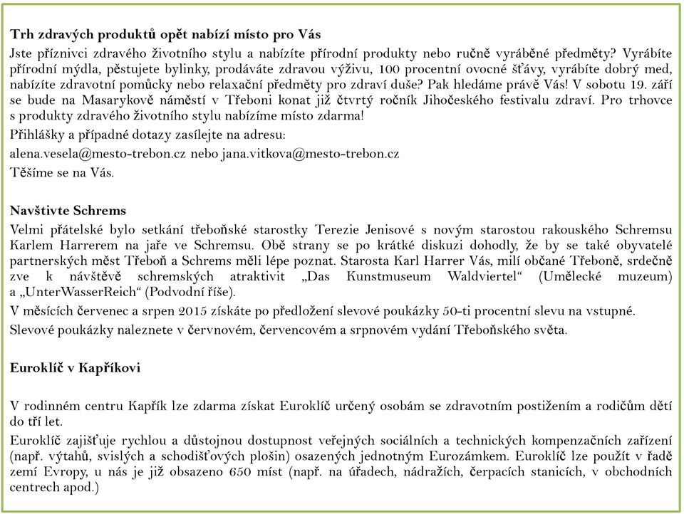 Pak hledáme právě Vás! V sobotu 19. září se bude na Masarykově náměstí v Třeboni konat již čtvrtý ročník Jihočeského festivalu zdraví.